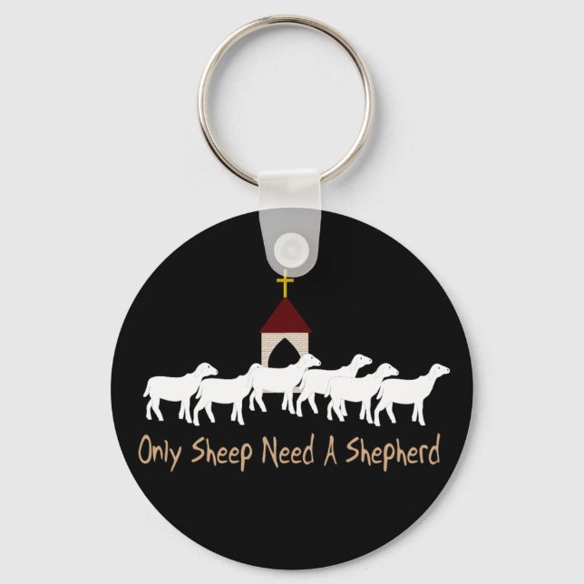 Only Sheep Need Shepherd Key Ring (Front)
