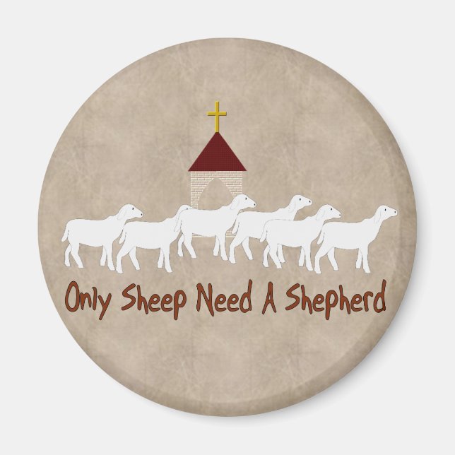 Only Sheep Need Shepherd Magnet (Front)