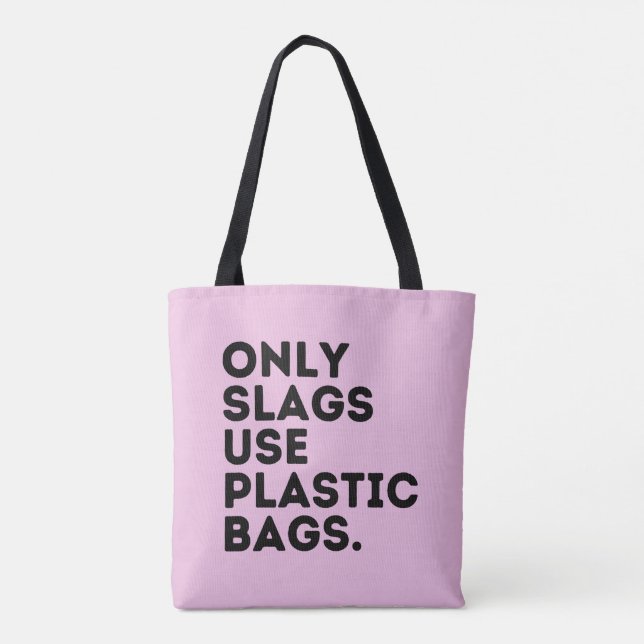 Only Slags Use Plastic Bags (Back)