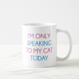 Only Speaking To My Cat Coffee Mug