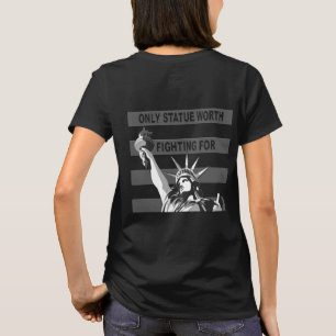 Only Statue Worth Fighting For T-Shirt