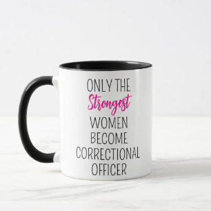 only strongest women become Correctional Officer Mug