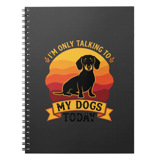 Only Talking Dogs Today Dog Sun Notebook (Front)