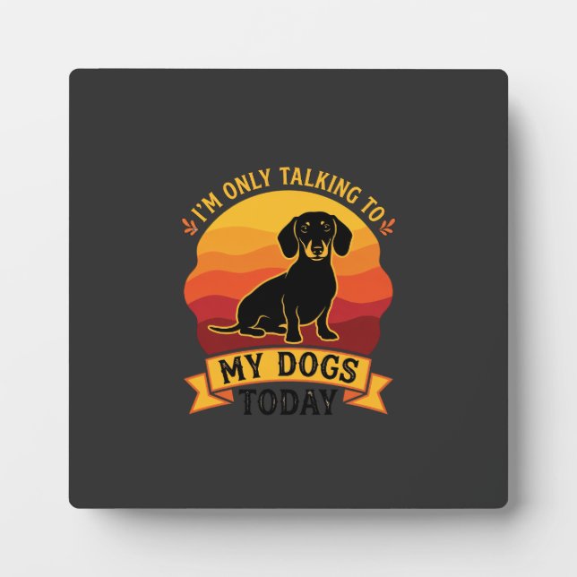 Only Talking Dogs Today Dog Sun Plaque (Front)