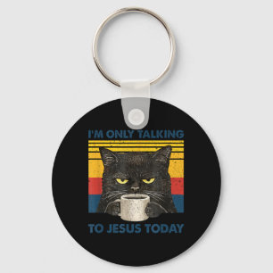 Only Talking to Jesus Christian Black Cat Coffee Key Ring