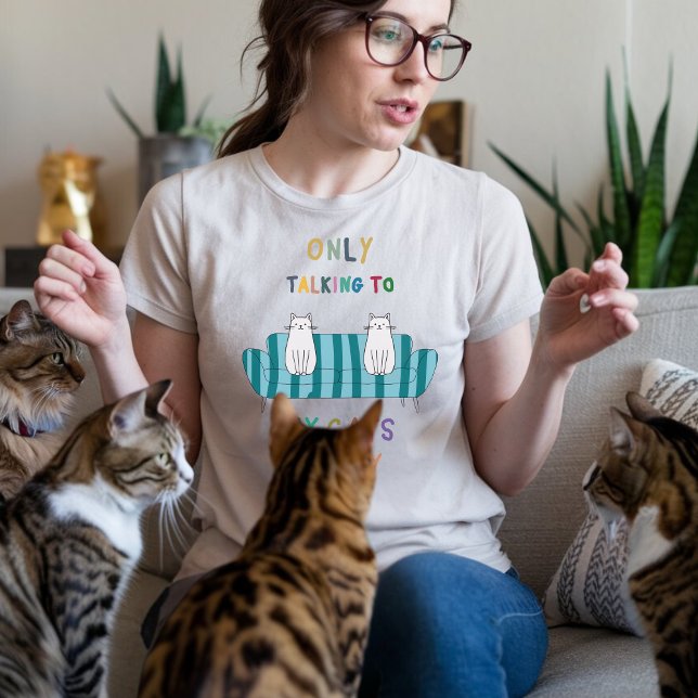 Only talking to my cats today cat lover T-Shirt (Creator Uploaded)