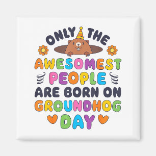 Only The Awesomest Are Born On Groundhog Day Funny Magnet