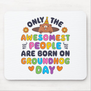 Only The Awesomest Are Born On Groundhog Day Funny Mouse Pad