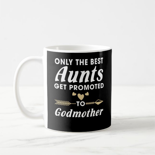 Only the Best Aunts Get Promoted to Godmother Coffee Mug (Left)