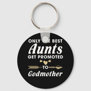 Only the Best Aunts Get Promoted to Godmother Key Ring