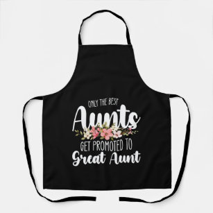 Only The Best Aunts Get Promoted To Great Aunt Apron