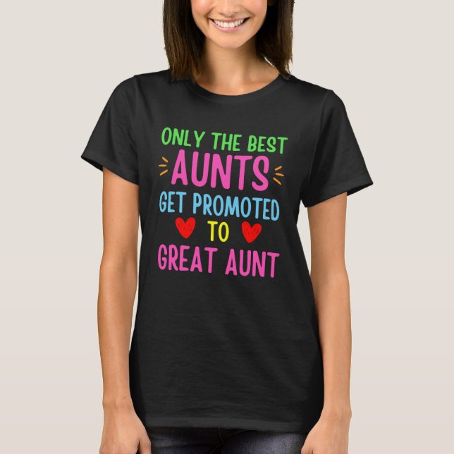 Only The Best Aunts Get Promoted To Great Aunt Quo T-Shirt (Front)