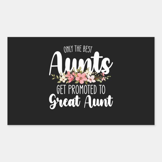 Only The Best Aunts Get Promoted To Great Aunt Rectangular Sticker (Front)