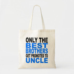 Only The Best Brothers Get Promoted To Uncle Tote Bag