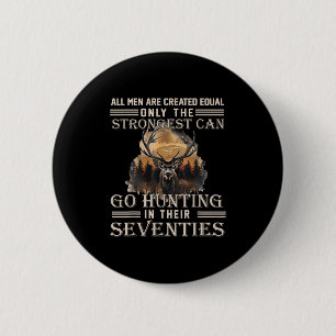 Only The Best Can Still Go Hunting In Their Sevent 6 Cm Round Badge