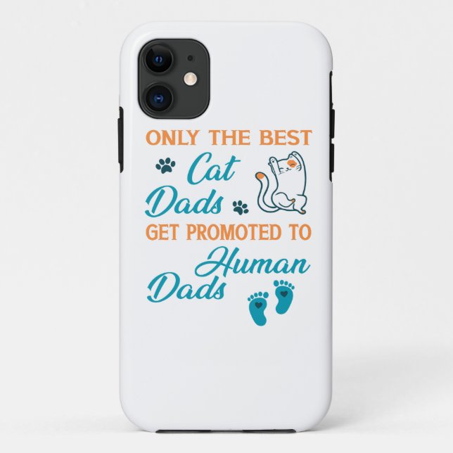 Only The Best Cat Dads Get Promoted To Human Dads Case-Mate iPhone Case (Back)
