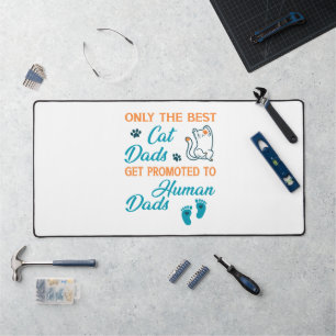 Only The Best Cat Dads Get Promoted To Human Dads Desk Mat
