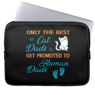 Only The Best Cat Dads Get Promoted To Human Dads Laptop Sleeve