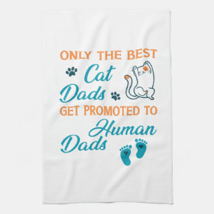 Only The Best Cat Dads Get Promoted To Human Dads Tea Towel