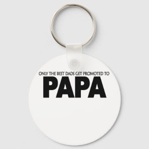Only The Best dads Get Promote to Papa T-Shirts.pn Key Ring