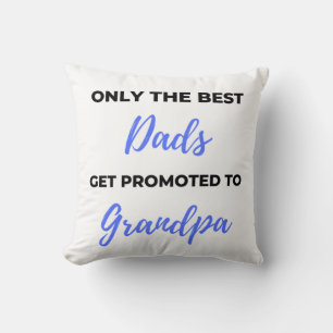 Only The Best Dads Get Promoted To Grandpa black Cushion