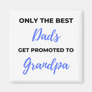 Only The Best Dads Get Promoted To Grandpa black Magnet