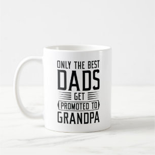 Only The Best Dads Get Promoted To Grandpa Coffee Mug