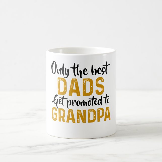 Only the best Dads get promoted to Grandpa Coffee Mug (Center)