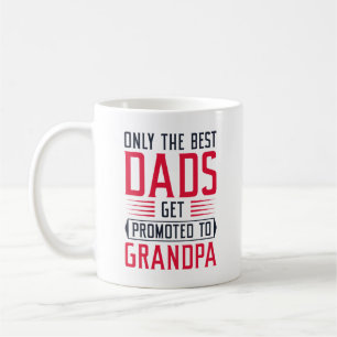 Only The Best Dads Get Promoted To Grandpa Coffee Mug