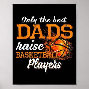 Only The Best Dads Raise Bysketbyll Players Poster