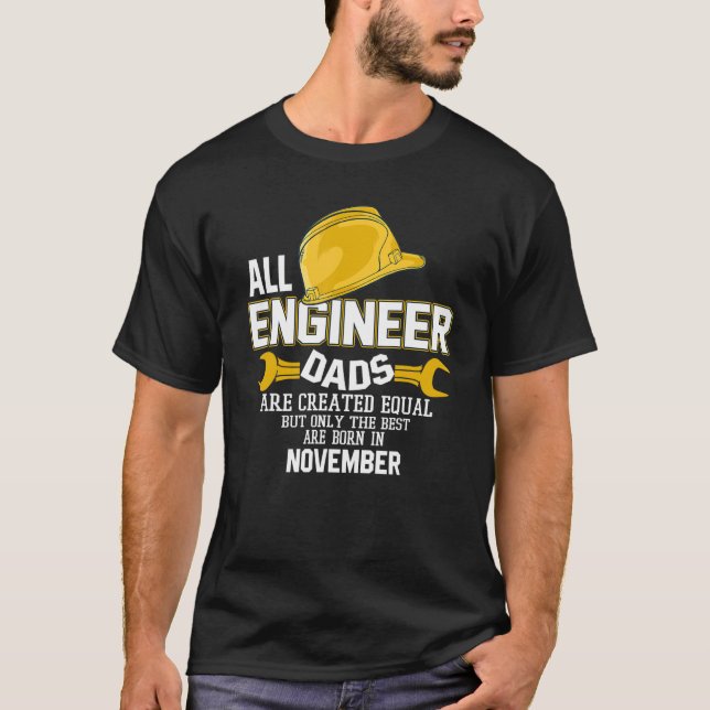 Only The Best Engineer Dad Are Born In November T-Shirt (Front)
