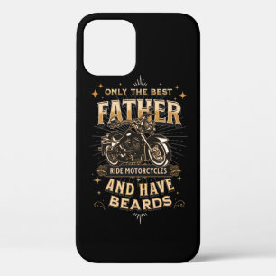 Only The Best Father Ride Motorcycles, Have Beards iPhone 12 Pro Case