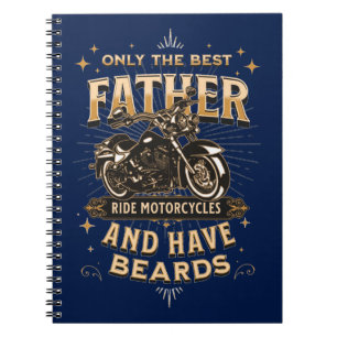 Only The Best Father Ride Motorcycles, Have Beards Notebook