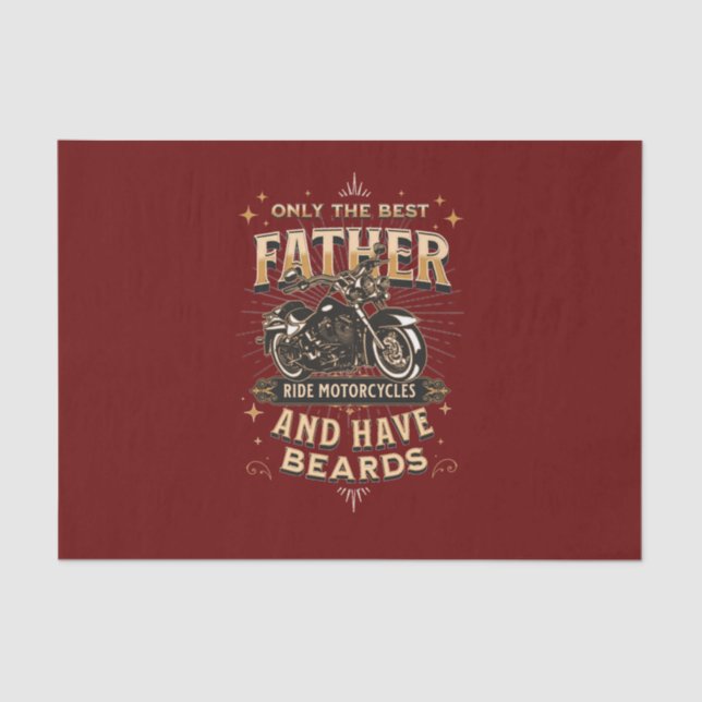 Only The Best Father Ride Motorcycles, Have Beards Tissue Paper (Front)