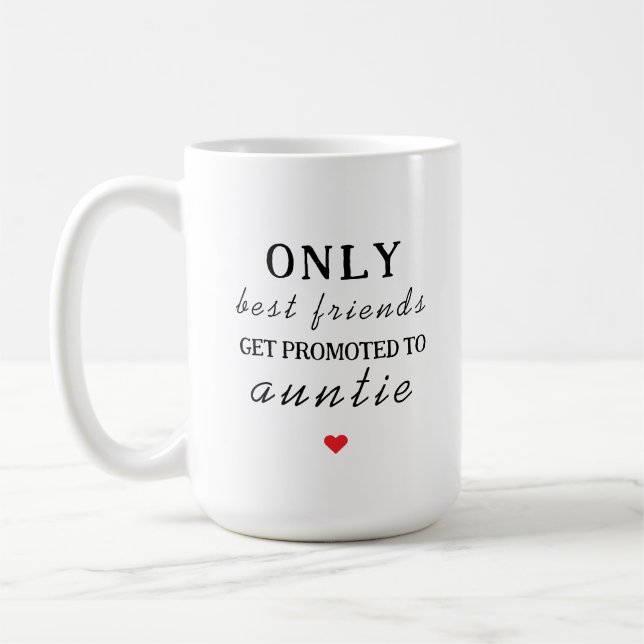 Only The Best Friends Get Promoted To Auntie Coffee Mug (Left)