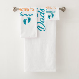 Only The Best Fur Dads Get Promoted To Human Dads Bath Towel Set