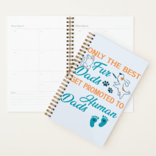 Only The Best Fur Dads Get Promoted To Human Dads Planner
