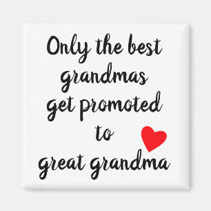 Only the Best Grandma Promoted to Great Grandma Magnet