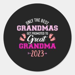 Only The Best Grandmas Get Promoted To Great Grand Classic Round Sticker