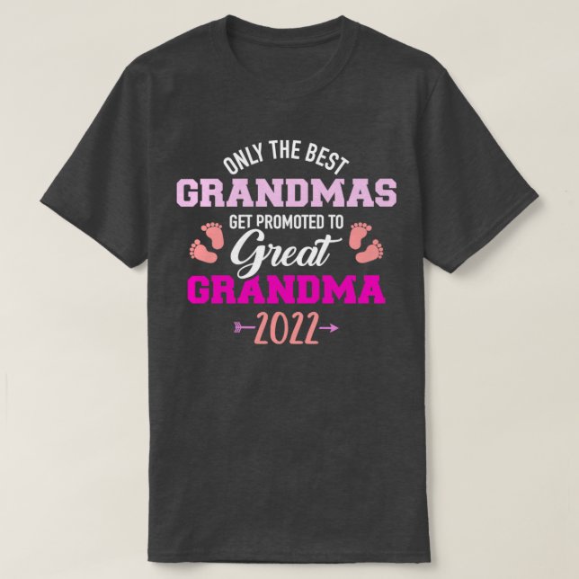 Only the best grandmas get promoted to great grand T-Shirt (Design Front)