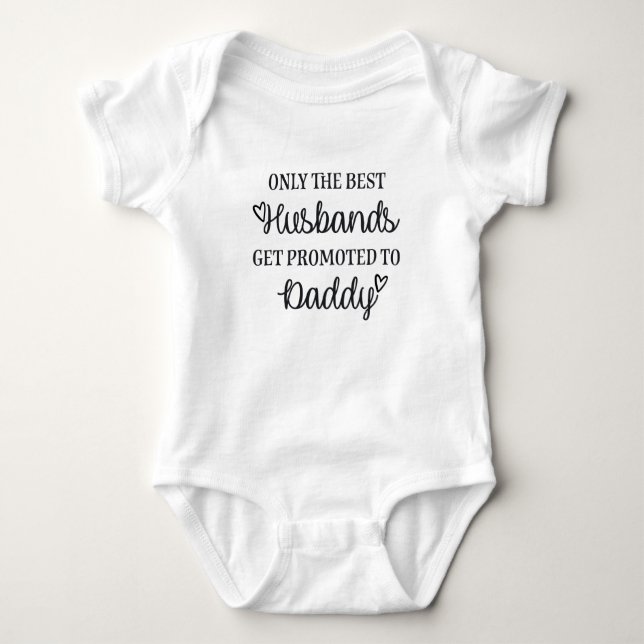 Only the best husbands get promoted to Daddy Baby Bodysuit (Front)