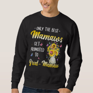 Only The Best Mamaws Get Promoted To Great Mamaw S Sweatshirt