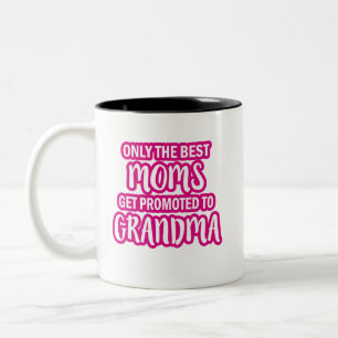 Only the best Moms get promoted to Grandma mug