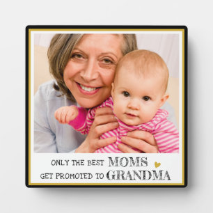 Only The Best Moms Get Promoted To Grandma Photo   Plaque