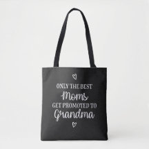 Only the best moms get promoted to grandma tote ba