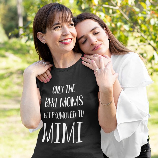 Only the Best Moms Get Promoted to Mimi T-Shirt (Creator Uploaded)