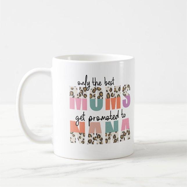 Only the best moms get promoted to nana coffee mug (Left)