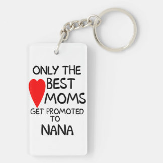 Only the Best Moms get promoted to Nana Keychain