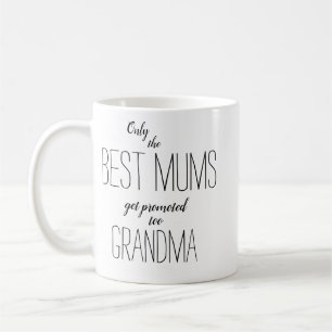 only the best mums get promoted to grandma coffee mug