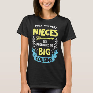 Only The Best Nieces Get Promoted To Big Cousin 20 T-Shirt